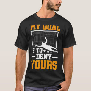 Mein Ziel ist es, dir Fußball-Fußball-Fußball zu v T-Shirt
