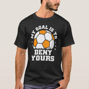 Mein Ziel ist es, dir Fußball-Fußball zu verweiger T-Shirt