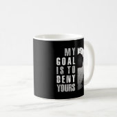 Mein Ziel ist es, dir Fußball-Goalie zu verweigern Kaffeetasse (VorderseiteRechts)