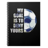 Mein Ziel ist es, dir Fußball-Goalie zu verweigern Notizblock (Vorderseite)
