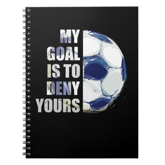 Mein Ziel ist es, dir Fußball-Goalie zu verweigern Notizblock (Vorderseite)