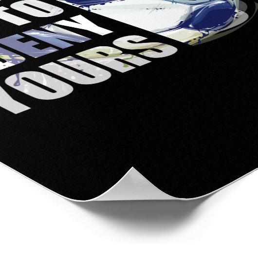 Mein Ziel ist es, dir Fußball-Goalie zu verweigern Poster (Ecke)