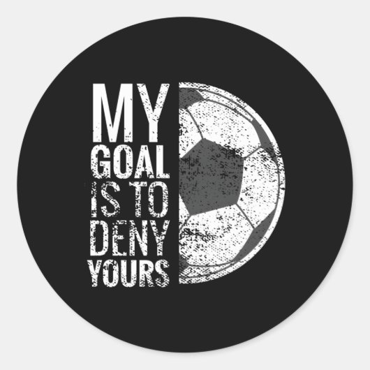Mein Ziel ist es, dir Fußball-Tor zu verweigern Runder Aufkleber (Vorderseite)