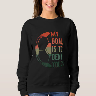 Mein Ziel ist es, dir Fußball-Zubehör zu verweiger Sweatshirt