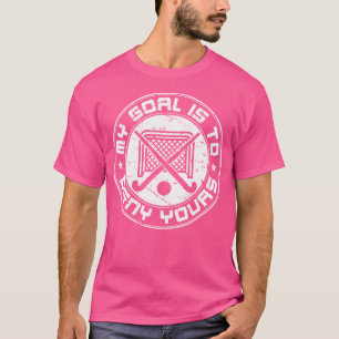Mein Ziel ist es, eure Feldhockey-Goalie zu verwei T-Shirt