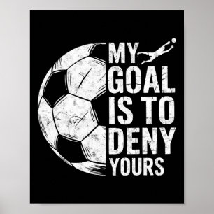 Mein Ziel ist es, Ihres Fußball-Torwart-Torhüter z Poster
