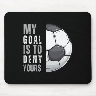 Mein Ziel ist es, Ihres lustig zu machen Torwart T Mousepad