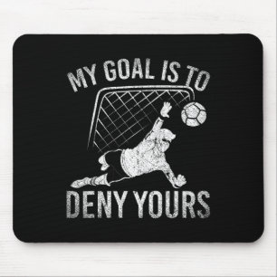 Mein Ziel ist es, Ihres zu verneinen Lustiger Fußb Mousepad