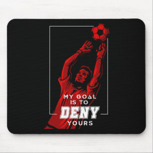 Mein Ziel ist es, Ihres zu verweigern Fußball-Torw Mousepad