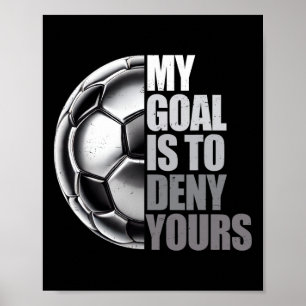 Mein Ziel ist es, Ihres zu verweigern Fußball-Torw Poster