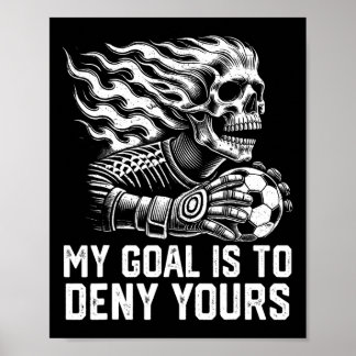 Mein Ziel ist es, Ihres zu verweigern Fußball-Torw Poster