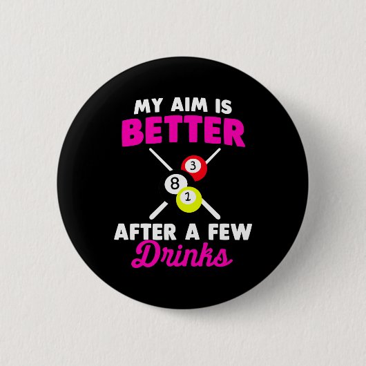 Mein Ziel ist nach ein paar Billard-Drinks besser Button (Vorderseite)