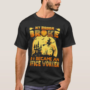 Mein Zimmer brach ab, sodass ich ein Arbeitshaus w T-Shirt