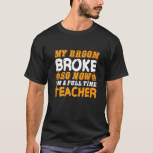 Mein Zimmer brach also, jetzt bin ich ein Lehrer H T-Shirt