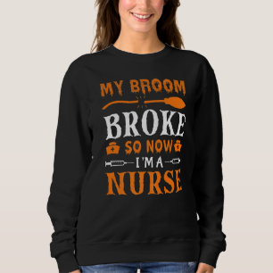 Mein Zimmer brach also, jetzt bin ich Krankenschwe Sweatshirt
