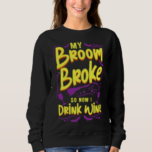 Mein Zimmer brach also, jetzt trinke ich Wein Sweatshirt