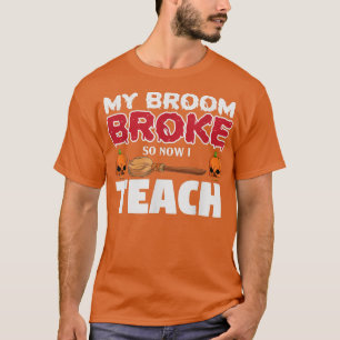 Mein Zimmer brach so, jetzt bin ich ein Teacher Ha T-Shirt