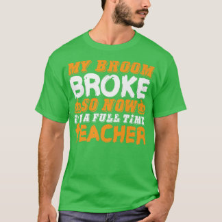 Mein Zimmer brach so, jetzt bin ich ein Teacher Ha T-Shirt