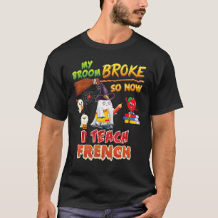 Mein Zimmer brach so, jetzt lehre ich Französisch  T-Shirt