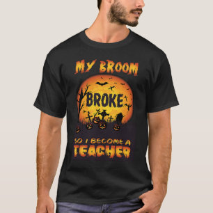 Mein Zimmer brach, sodass ich ein LehrerHalloween  T-Shirt
