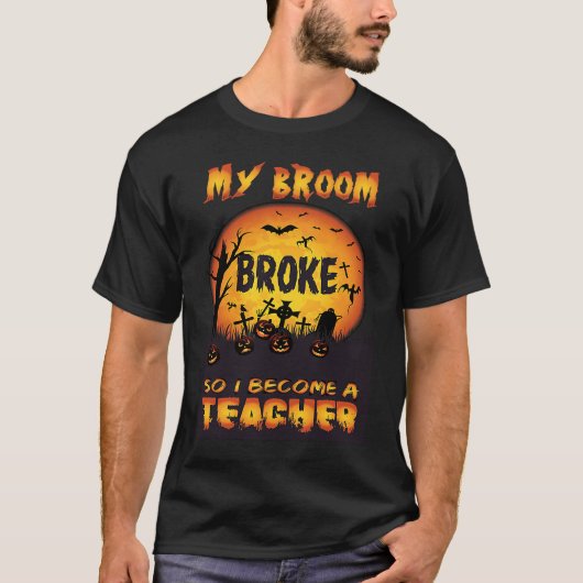 Mein Zimmer brach, sodass ich ein LehrerHalloween T-Shirt (Vorderseite)