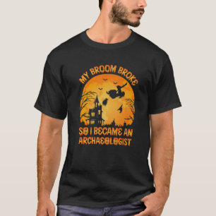 Mein Zimmer brach, und so wurde ich Archäologe Hal T-Shirt