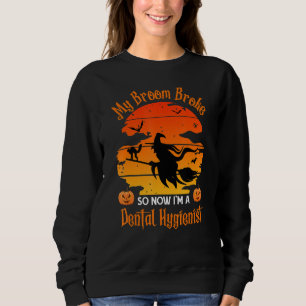 Mein Zimmer Broke Dental Hygienist - Funny Hexe Ha Sweatshirt