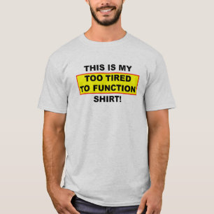 Mein Zu Müde Um Zu Funktionieren Shirt Lustiges T-