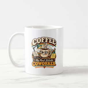 Mein zuverlässigster Kollege Kaffeetasse