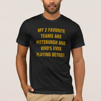 MEINE 2 LIEBLINGSTEAMS SIND PITTSBURGH UND WER... T-Shirt