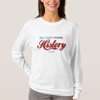 Meine Abstimmung machte GESCHICHTE! T-Shirt