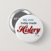 Meine Abstimmung machte heute GESCHICHTE! Button (Vorne & Hinten)