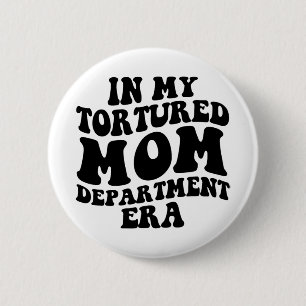 Meine Abteilung für gefolterte Mama Erra Funny Mth Button