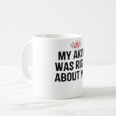 Meine Akita hatte recht mit dir Kaffeetasse (Vorderseite Links)