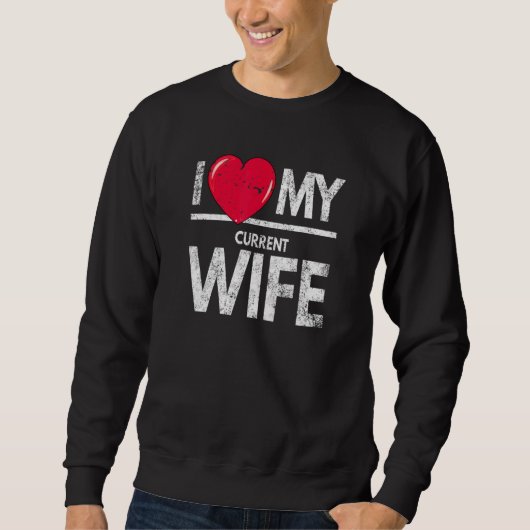 Meine aktuelle Ehefrau störte Ihren Blick Sweatshirt (Vorderseite)