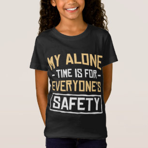 Meine Alleinzeit ist für die Sicherheit aller Mädc T-Shirt