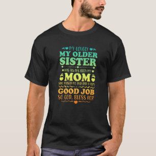 Meine ältere Schwester war schon immer meine Mama T-Shirt