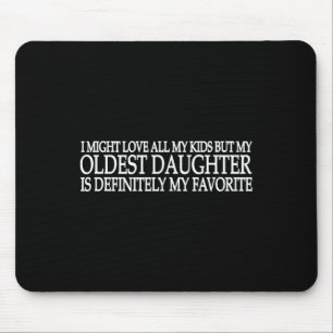 Meine älteste Tochter ist mein Lieblingskind Väter Mousepad