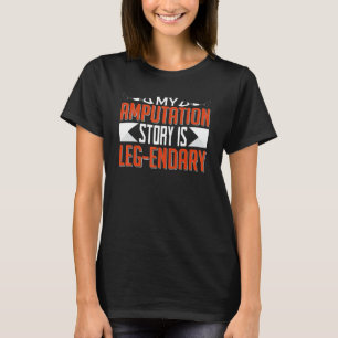 Meine Amputationsgeschichte ist die Endary Prosthe T-Shirt