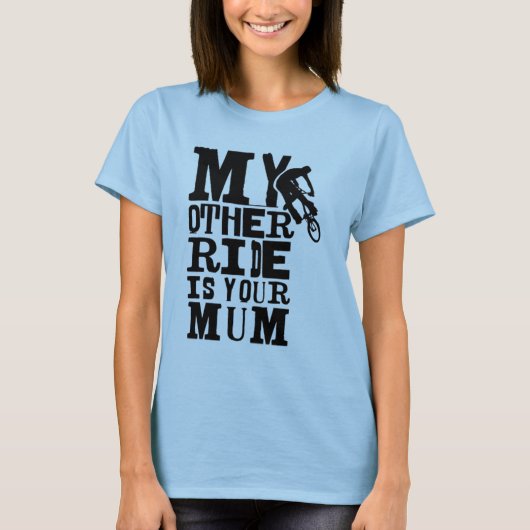 Meine andere Fahrt ist Ihre Mama T-Shirt (Vorderseite)