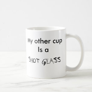 Meine andere Schale ist SCHNAPSGLAS Kaffeetasse
