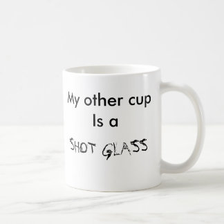 Meine andere Schale ist SCHNAPSGLAS Kaffeetasse