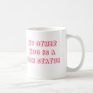 MEINE ANDERE TASSE IST EINE FISCH-STATUE