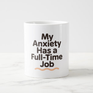 Meine Angst hat einen Vollzeitjob Lustige psychisc Jumbo-Tasse