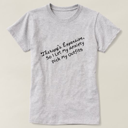 Meine Angst pflückt meine Outfits T-Shirt (Design vorne)