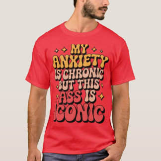 Meine Angststörung ist chronisch T-Shirt