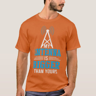 Meine Antenne ist größer als Ihre Amateurfunk T-Shirt