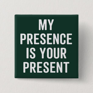 Meine Anwesenheit ist Ihr Geschenk Xmas Lustig Sar Button