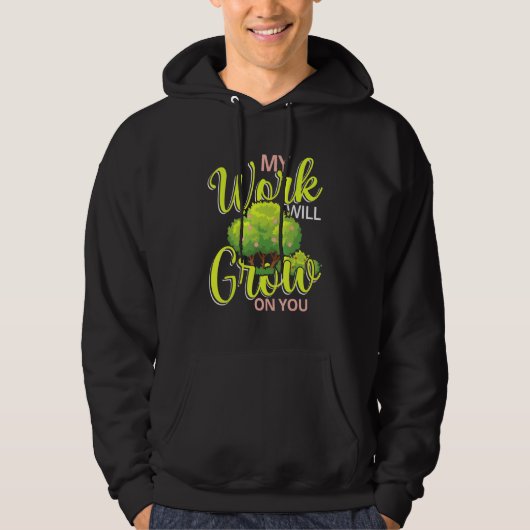 Meine Arbeit wird auf dir wachsen Hoodie (Vorderseite)