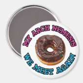 Meine Arschnemesis..der böse Donut! Magnet (Vorderseite/Rückseite)